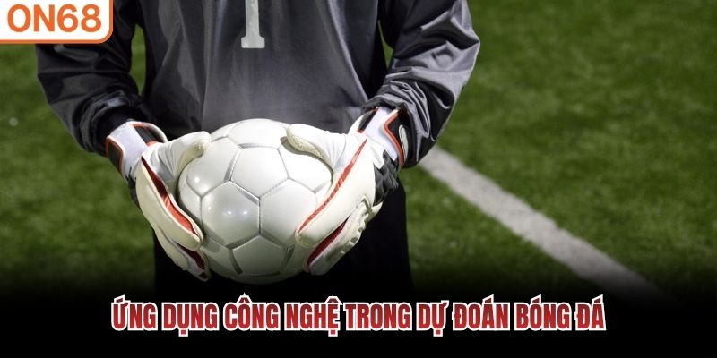 Ứng dụng công nghệ dự đoán